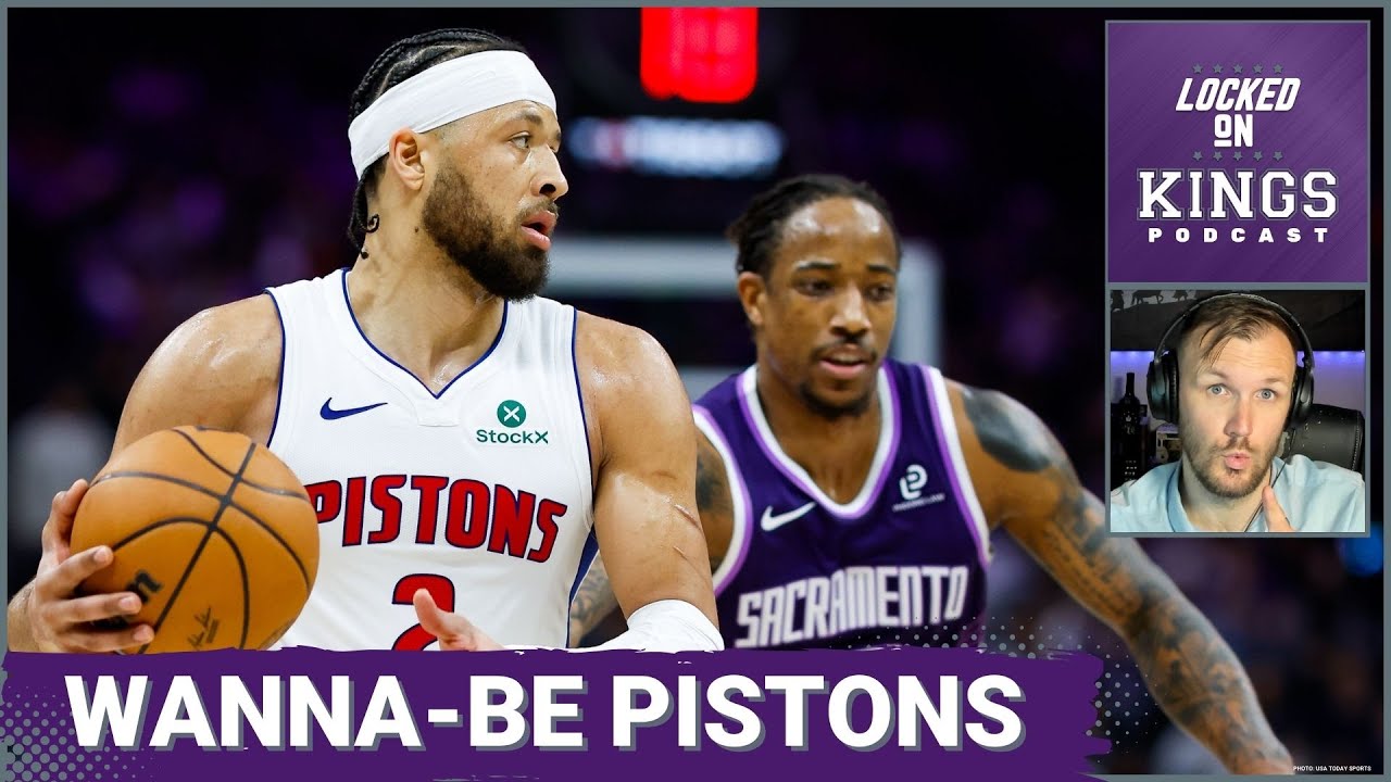 The Detroit Pistons are Everything the Sacramento Kings Want to Be | Locked On Kings