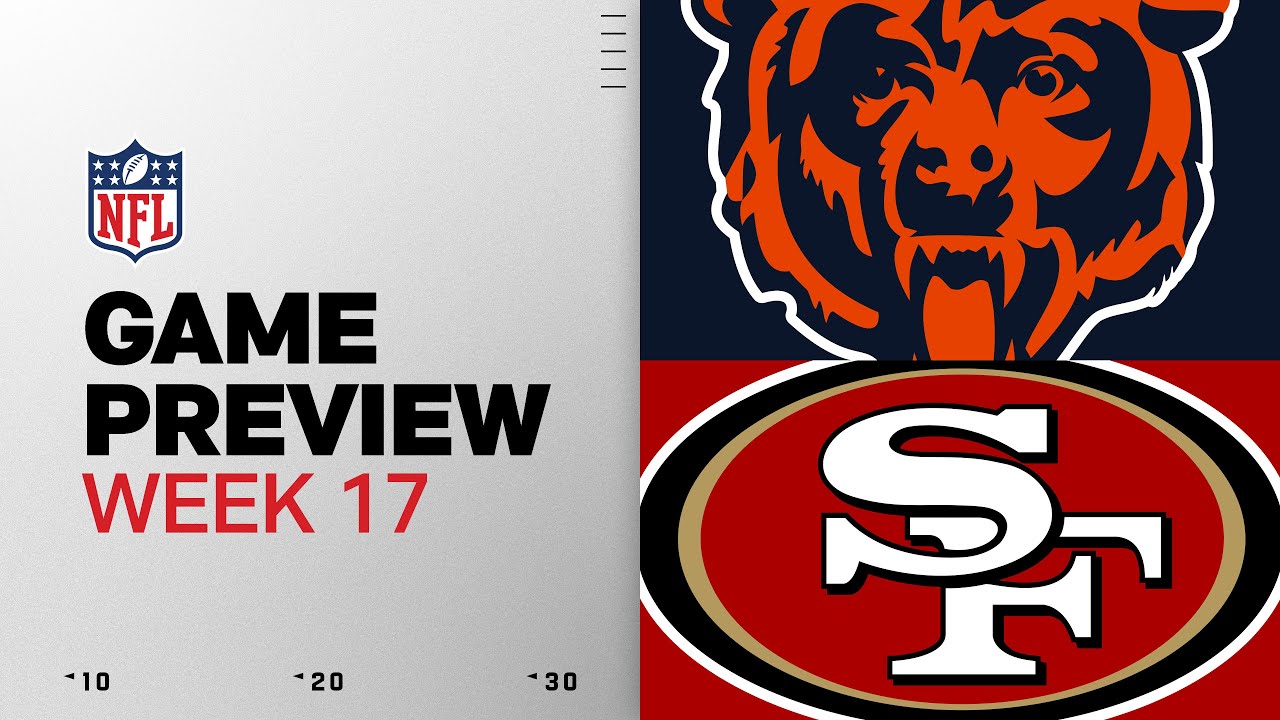Chicago Bears vs San Francisco 49ers | Week 17 Game Preview