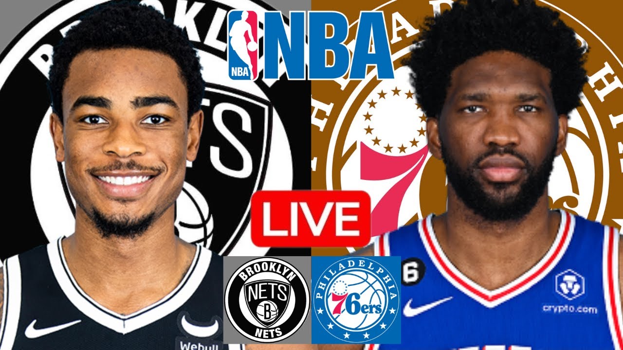 LIVE: BROOKLYN NETS vs PHILADELPHIA 76ERS | NBA | PLAY BY PLAY | SCOREBOARD
