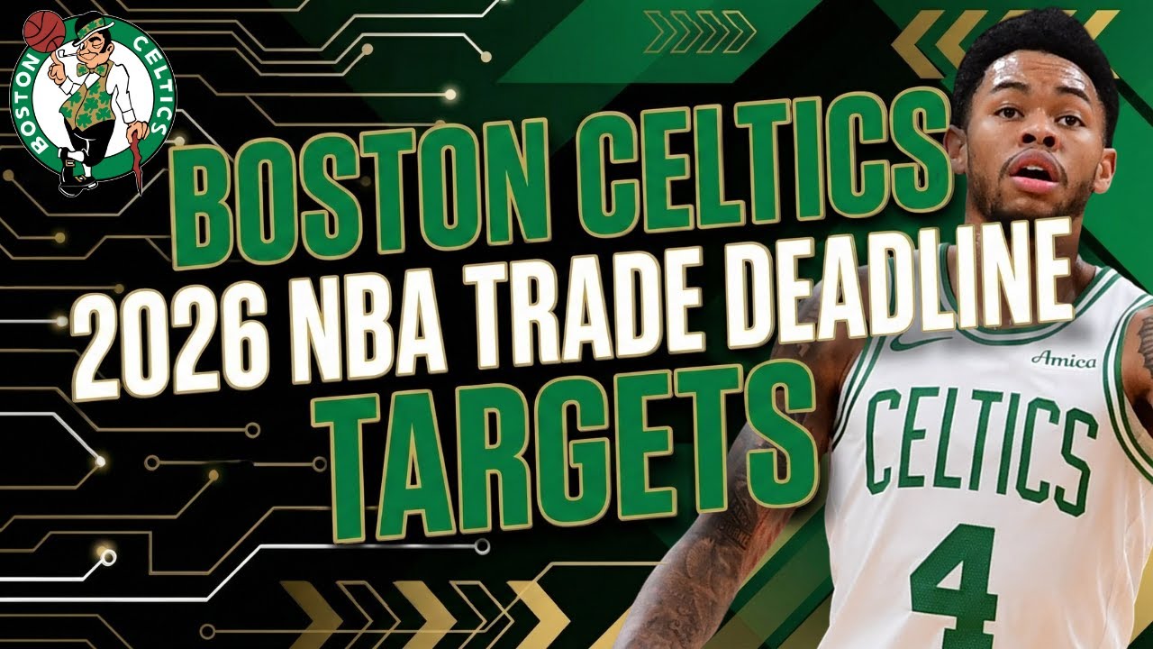 Boston Celtics 2026 NBA Trade Deadline Targets