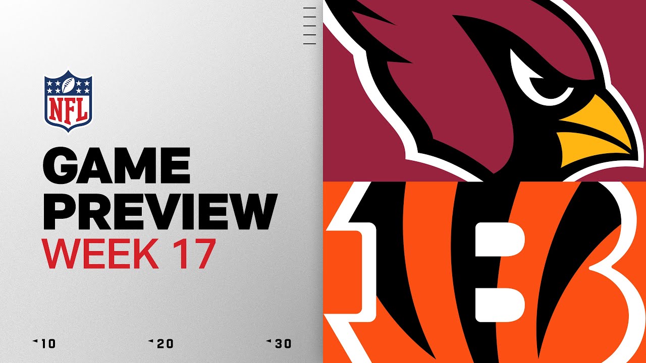 Arizona Cardinals vs Cincinnati Bengals | Week 17 Game Preview