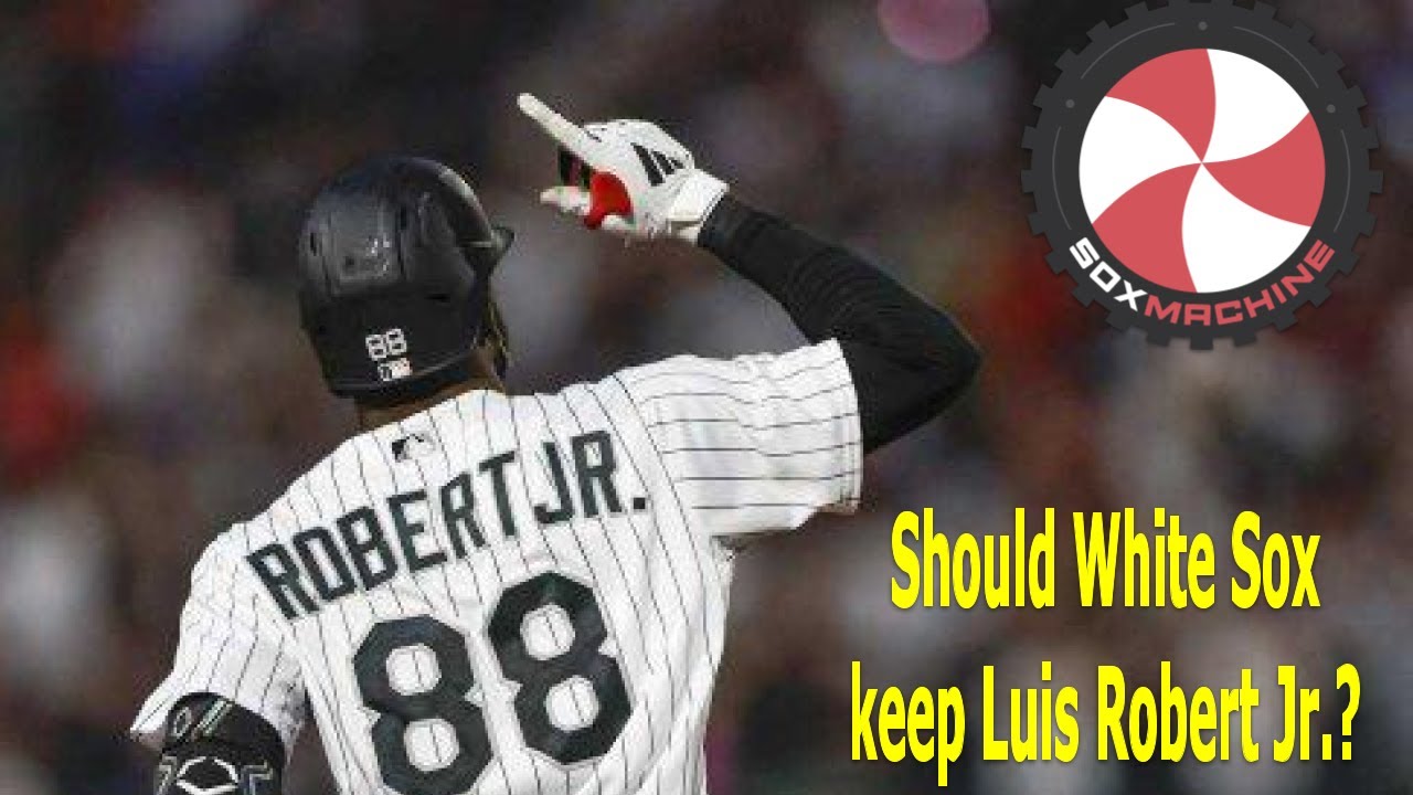 Sox Machine: Should the Chicago White Sox keep Luis Robert Jr.?
