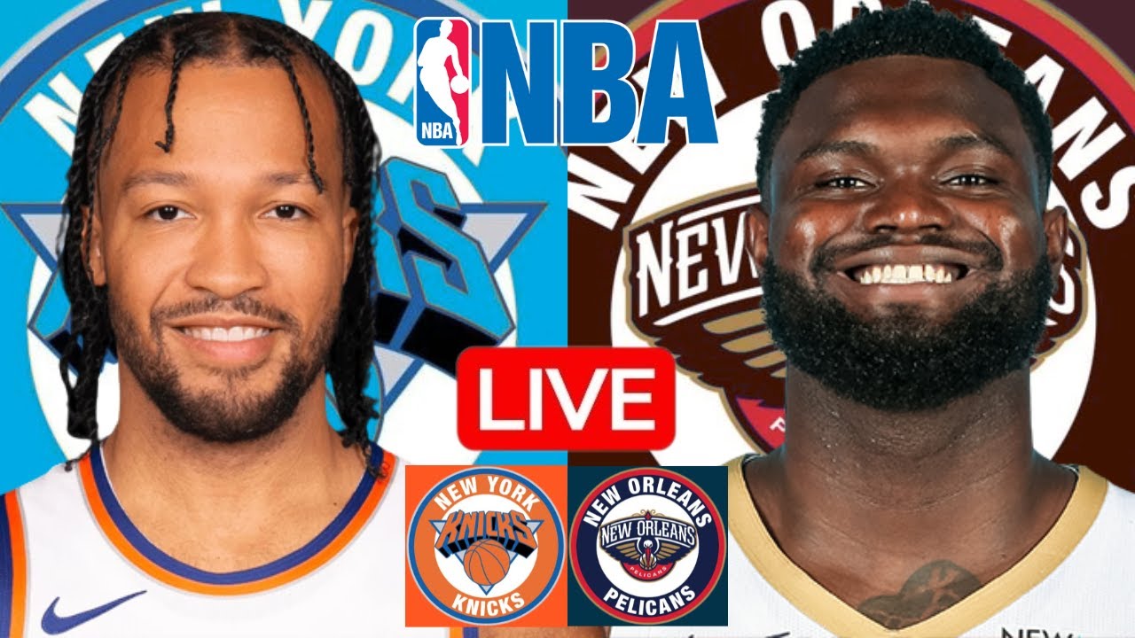 LIVE: NEW YORK KNICKS vs NEW ORLEANS PELICANS | NBA | PLAY BY PLAY | SCOREBOARD