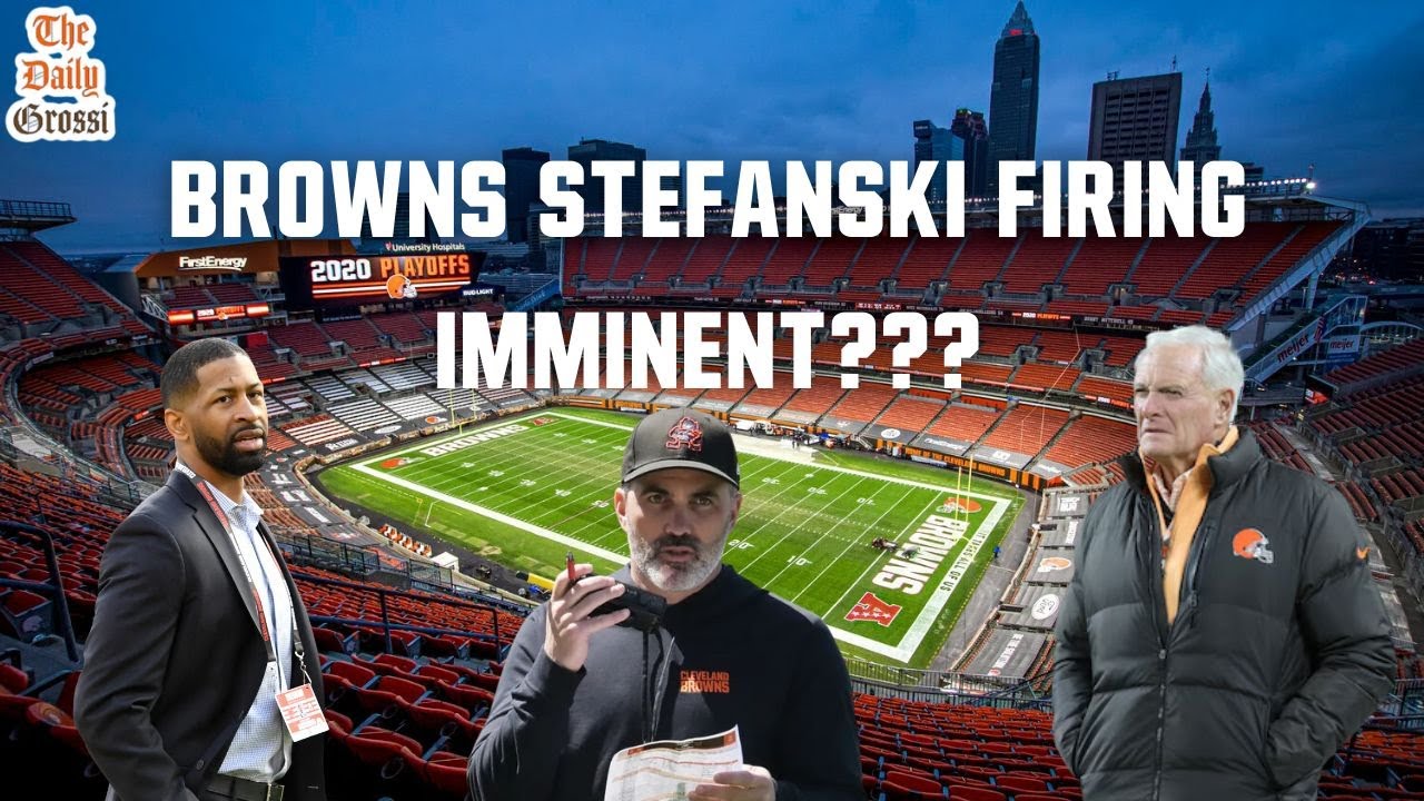KEVIN STEFANSKI FIRING FROM BROWNS IMMINENT??? - The Daily Grossi