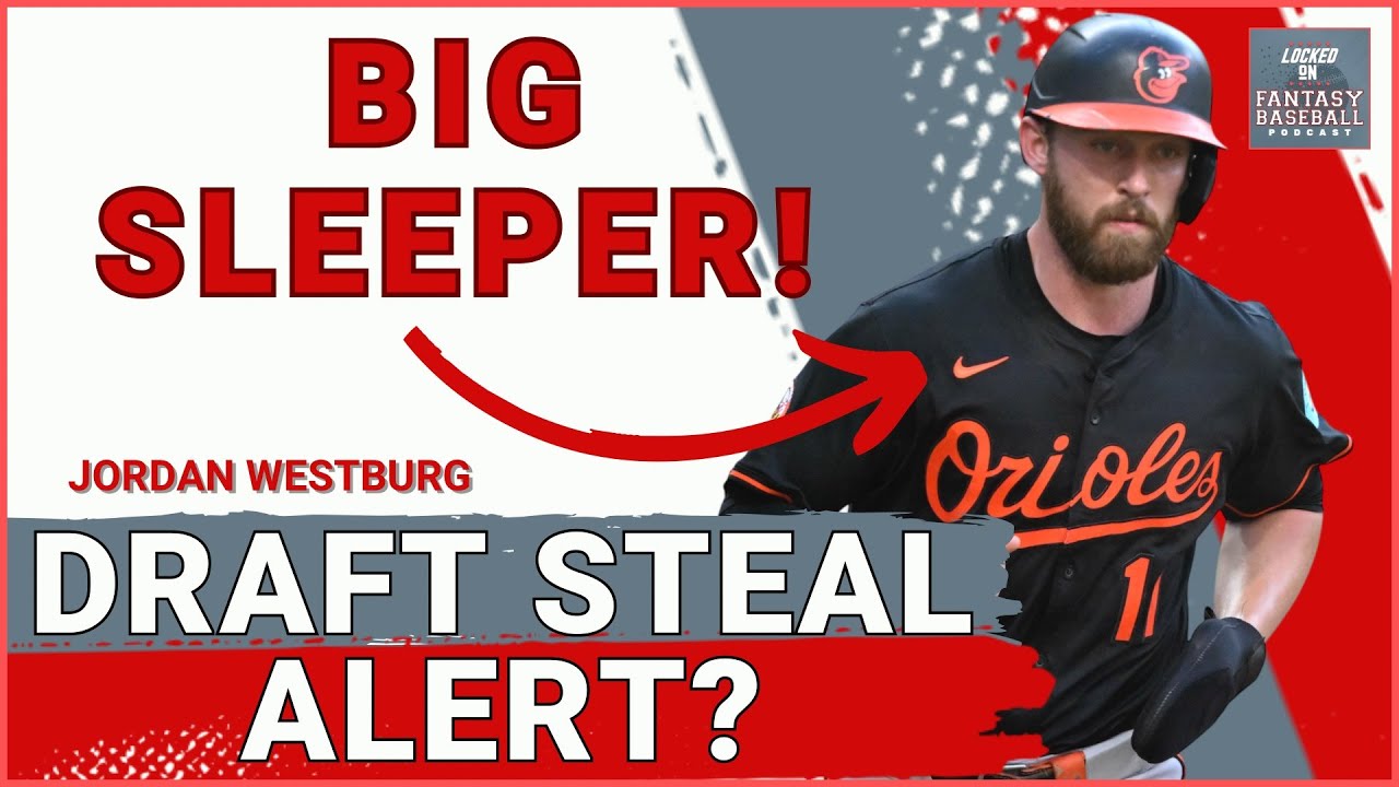STEAL ALERT: Why Baltimore Orioles' Jordan Westburg Will DOMINATE 2026 Fantasy Baseball Drafts