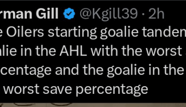 [Karman Gill] The Oilers starting goalie tandem is the goalie in the AHL with the worst save percentage and the goalie in the NHL with the worst save percentage