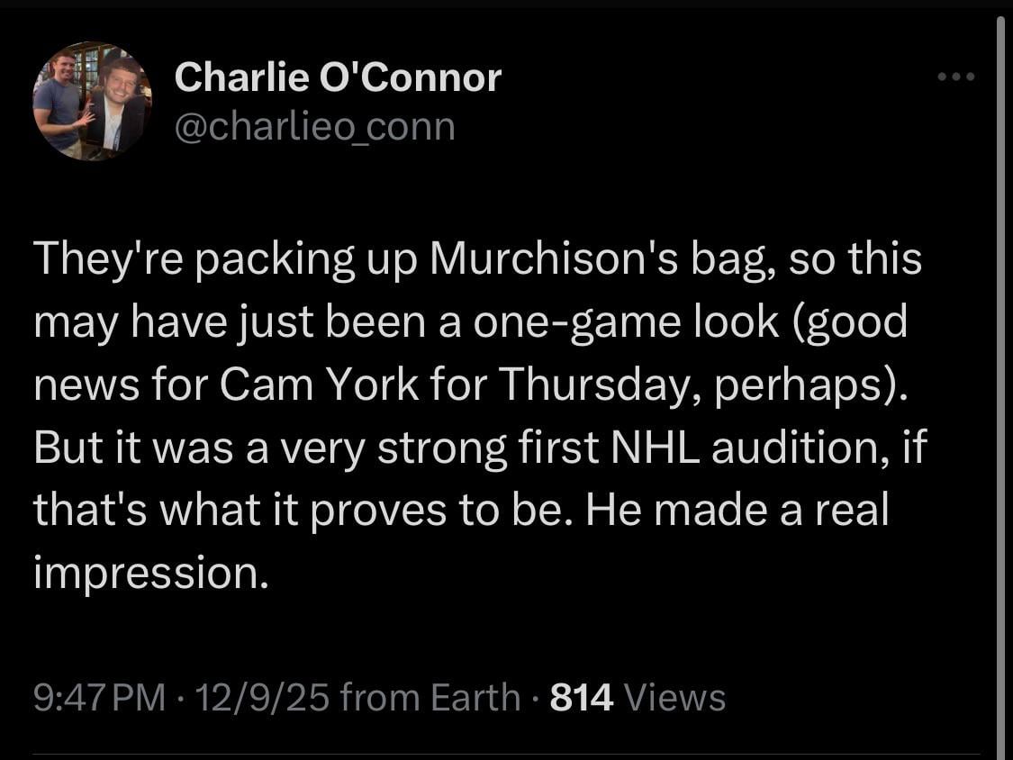 [O’Connor] They're packing up Murchison's bag, so this may have just been a one-game look (good news for Cam York for Thursday, perhaps). But it was a very strong first NHL audition, if that's what it proves to be. He made a real impression.