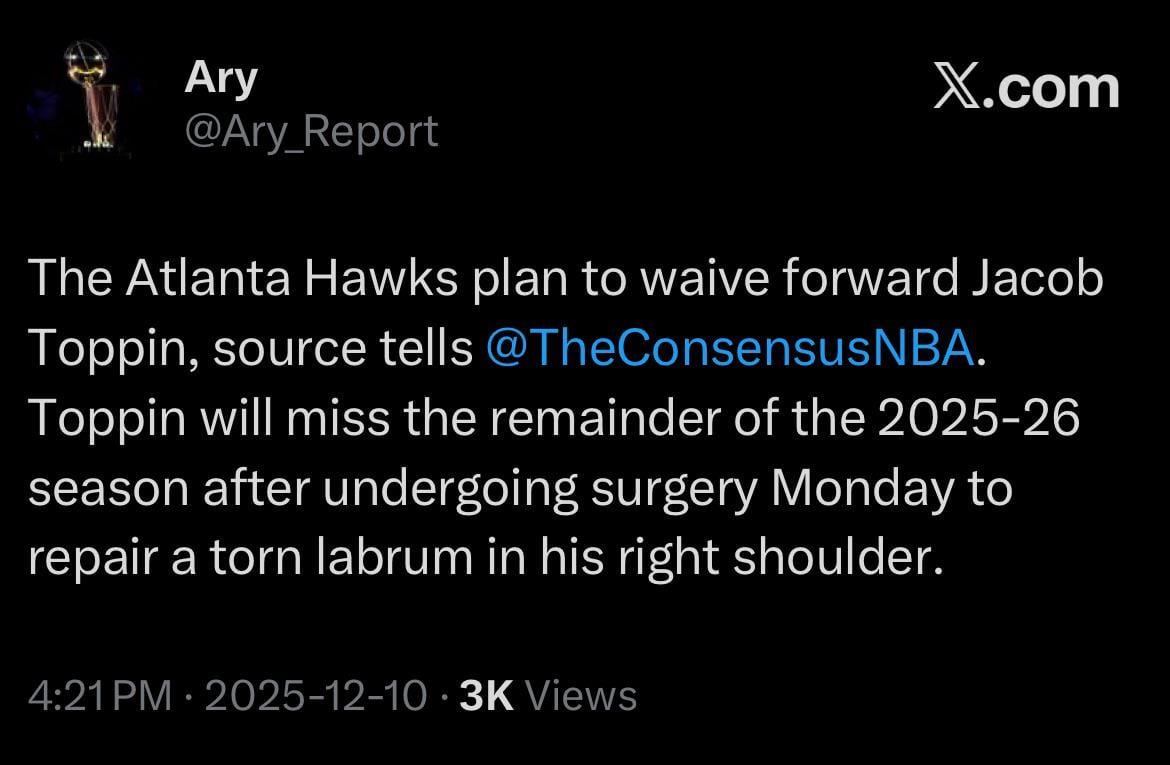 [Ary] The Atlanta Hawks plan to waive forward Jacob Toppin, source tells @TheConsensusNBA. Toppin will miss the remainder of the 2025-26 season after undergoing surgery Monday to repair a torn labrum in his right shoulder.