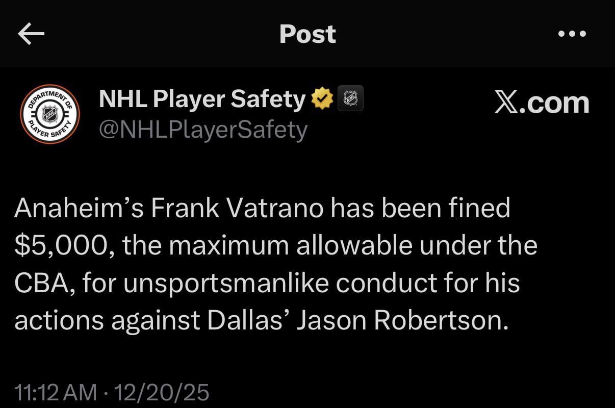[NHL Player Safety] Anaheim’s Frank Vatrano has been fined $5,000, the maximum allowable under the CBA, for unsportsmanlike conduct for his actions against Dallas’ Jason Robertson.