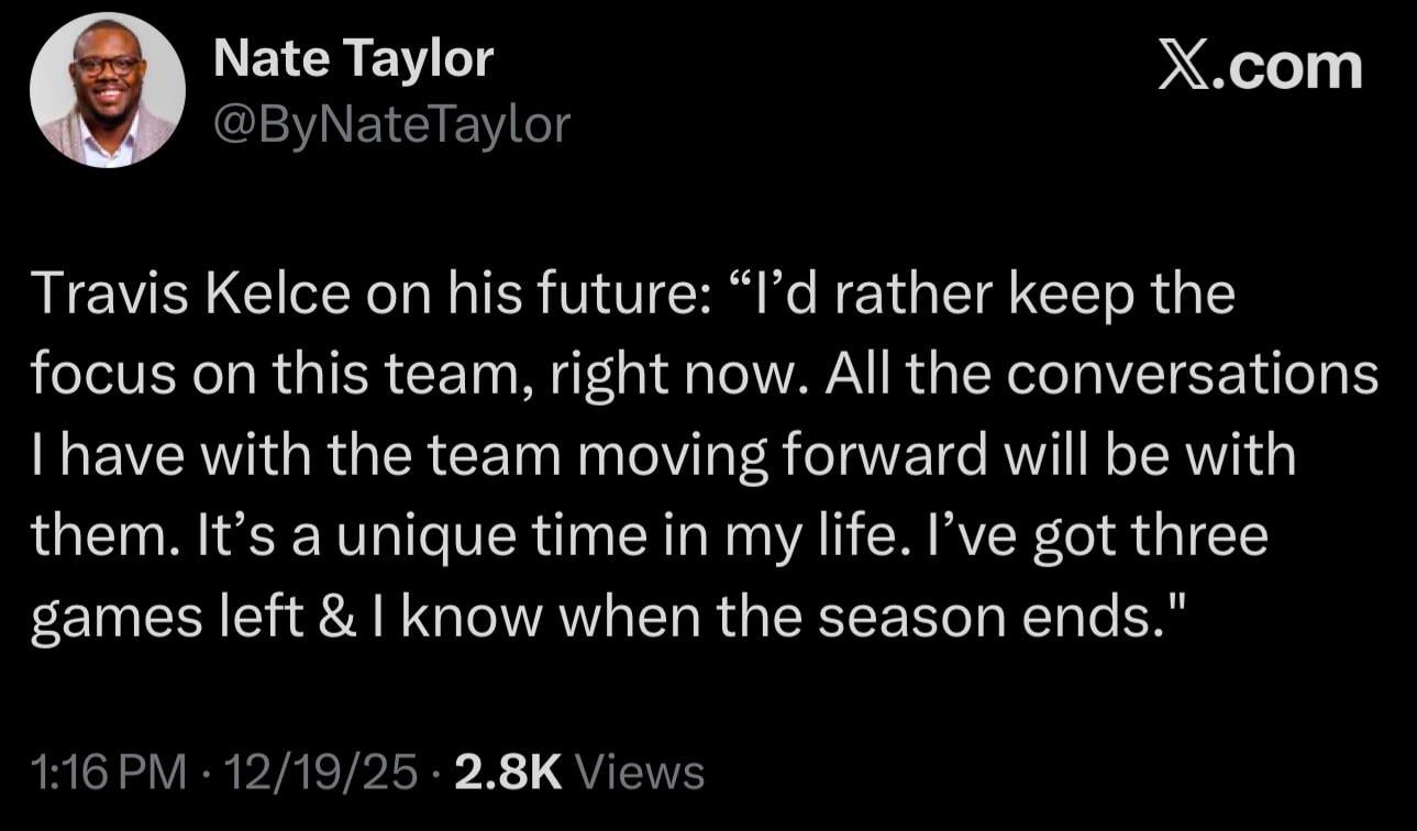 [Nate Taylor] Travis Kelce on his future: “I’d rather keep the focus on this team, right now. All the conversations I have with the team moving forward will be with them. It’s a unique time in my life. I’ve got three games left & I know when the season ends."