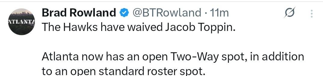 [Brad Rowland] The Hawks have waived Jacob Toppin. Atlanta now has an open Two-Way spot, in addition to an open standard roster spot.