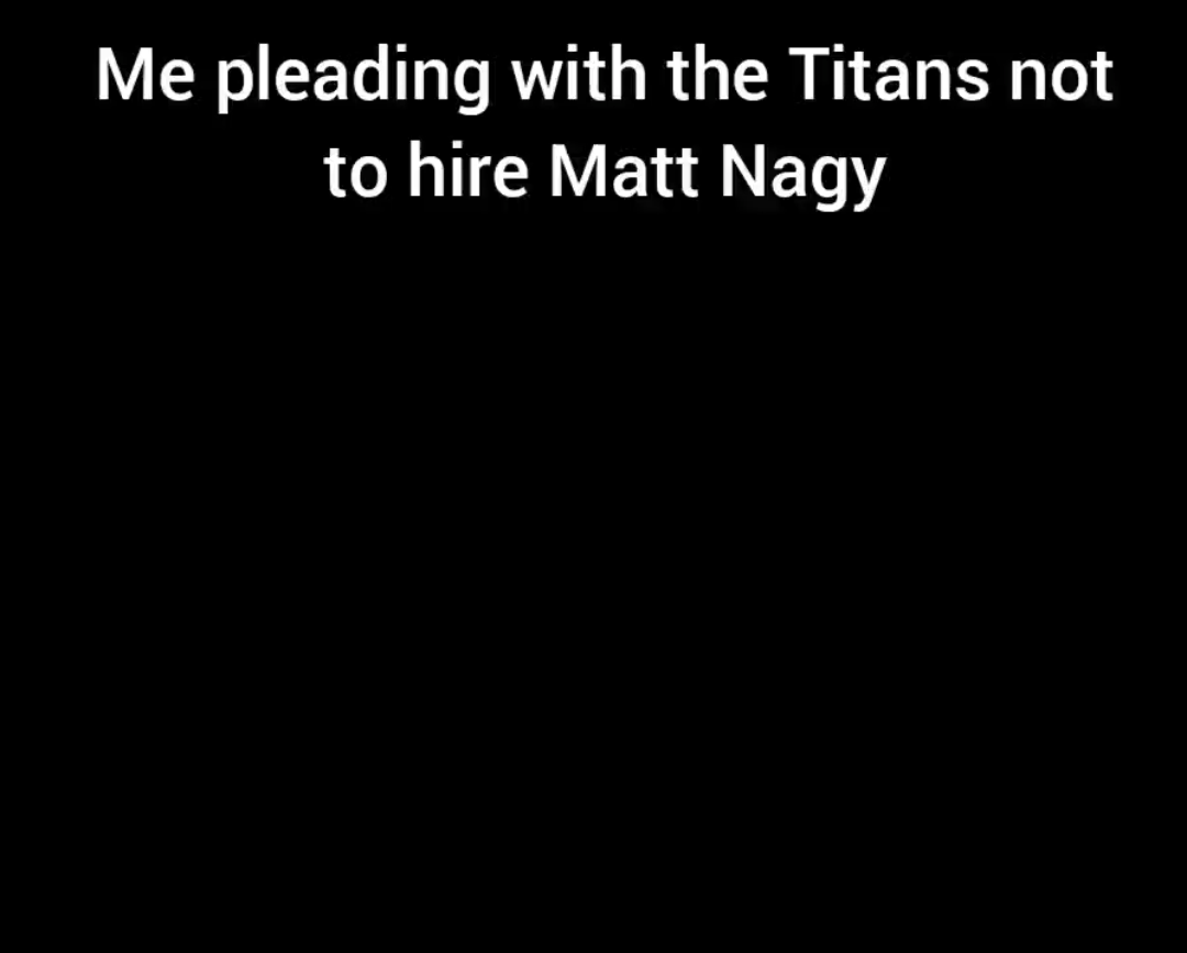 MRW I see the Titans are considering Nagy for their HC position