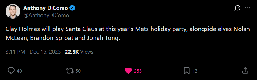 "Clay Holmes will play Santa Claus at this year's Mets holiday party, alongside elves Nolan McLean, Brandon Sproat and Jonah Tong."