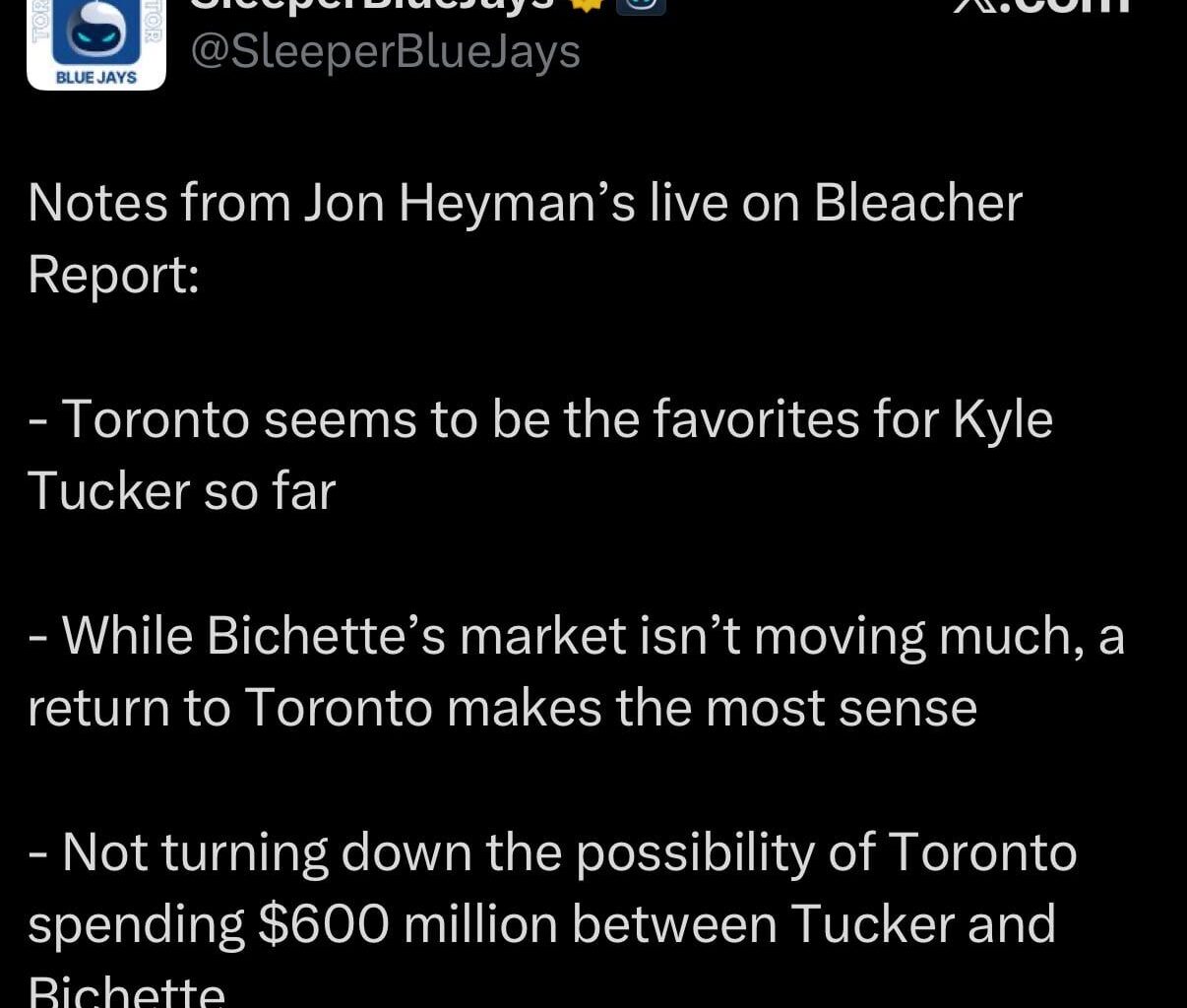 [SleeperBlueJays] Notes from Jon Heyman: Toronto seems to be the favorites for Tucker so far. While Bichette’s market isn’t moving much, a return to Toronto makes the most sense. Not turning down the possibility of Toronto spending $600 million between Tucker and Bichette