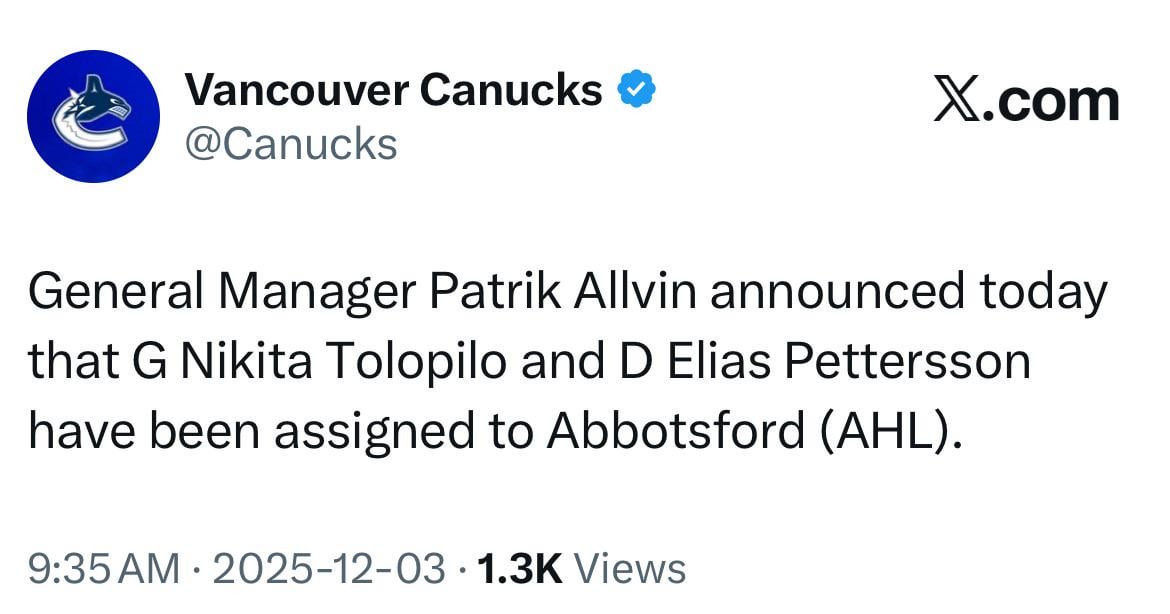 Nikita Tolopilo and D Elias Pettersson have been assigned to Abbotsford [via Canucks on X]