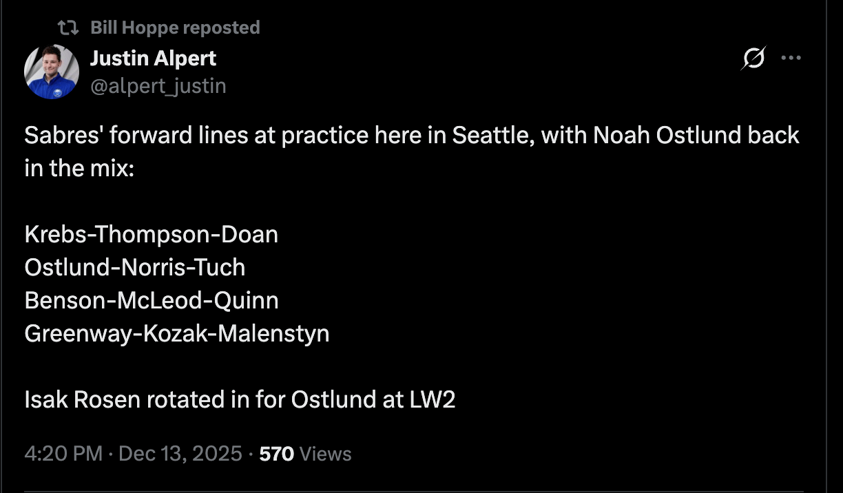[Justin Alpert] Sabres' forward lines at practice here in Seattle, with Noah Ostlund back in the mix: