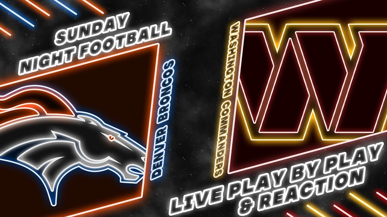 Broncos vs Commanders Live Play by Play & Reaction