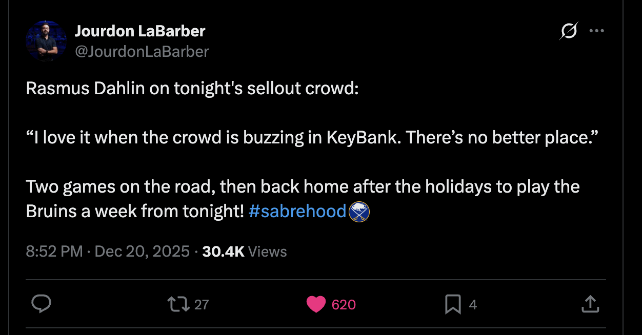 [Jourdon LaBarber] Rasmus Dahlin on tonight's sellout crowd: “I love it when the crowd is buzzing in KeyBank. There’s no better place.” Two games on the road, then back home after the holidays to play the Bruins a week from tonight!