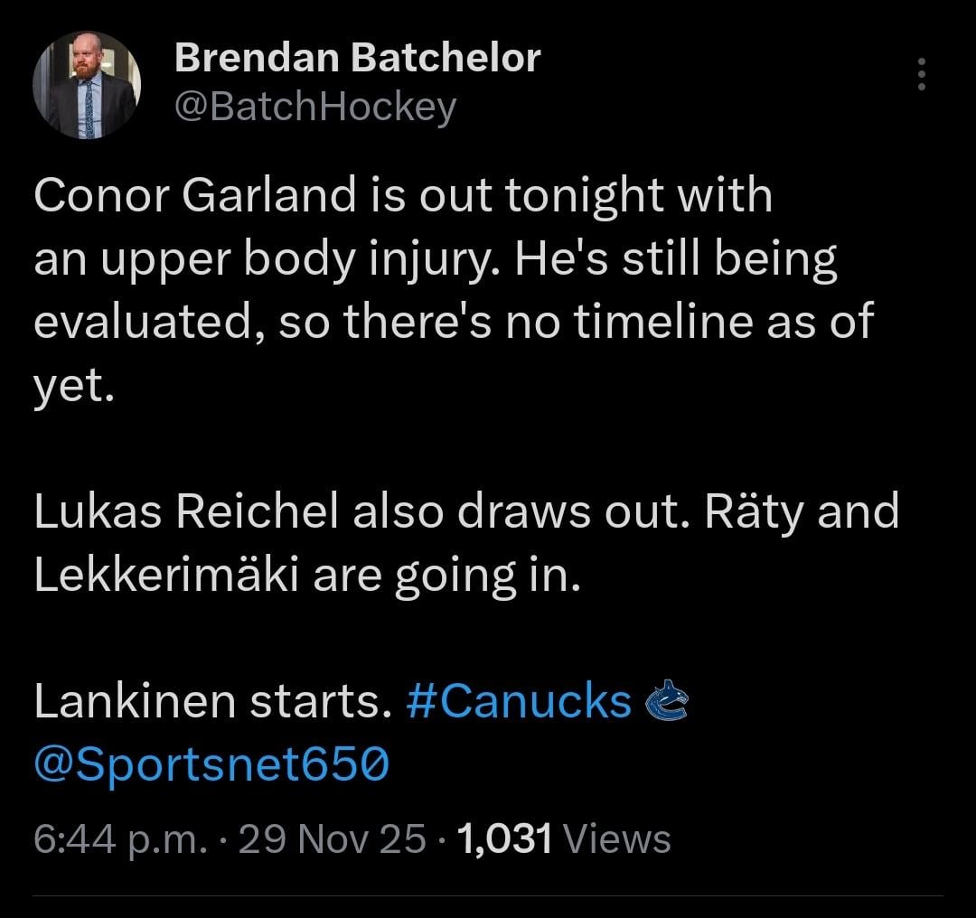 [Batchelor] onor Garland is out tonight with an upper body injury. He's still being evaluated, so there's no timeline as of yet. Lukas Reichel also draws out. Räty and Lekkerimäki are going in. Lankinen starts.