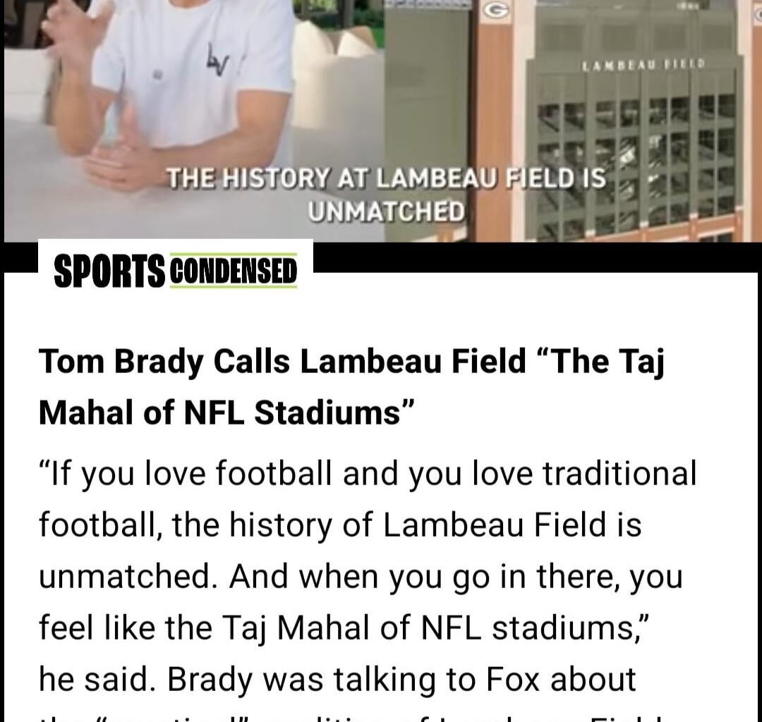 "Taj Mahal of NFL Stadiums": Tom Brady on Lambeau Field