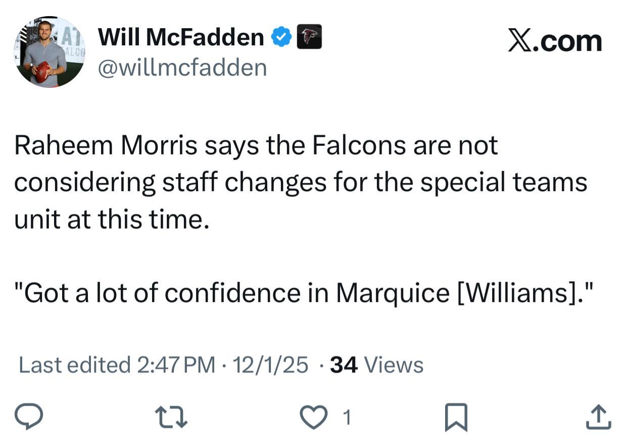 [McFadden] Raheem Morris says the Falcons are not considering staff changes for the special teams unit at this time. “Got a lot of confidence in Marquice [Williams]."