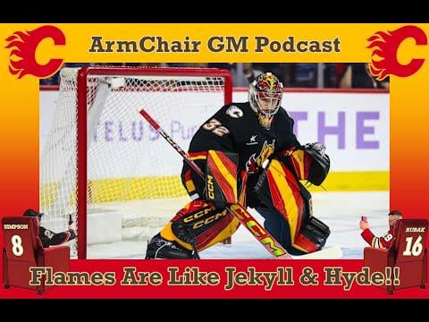 Armchair GM Podcast - The Flames are like Jekyll & Hyde