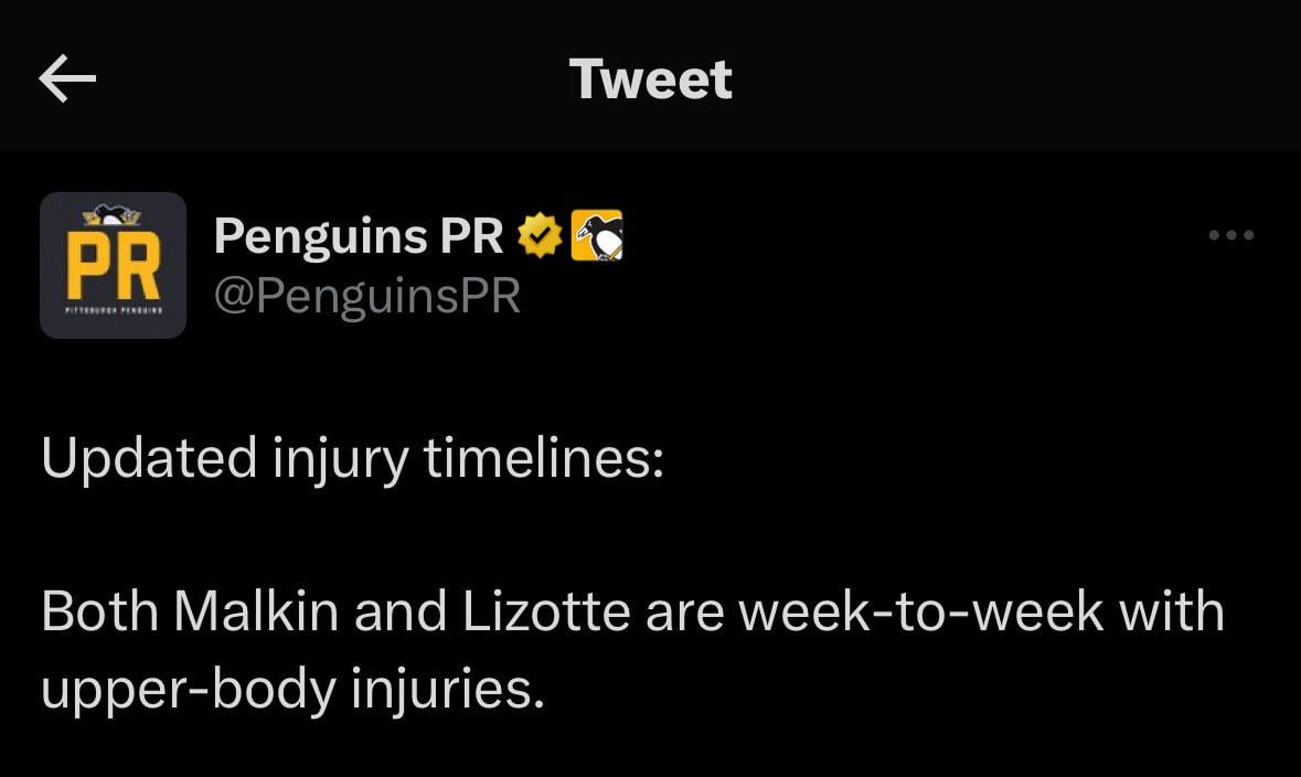 [Penguins PR] Updated injury timelines: Both Malkin and Lizotte are week-to-week with upper-body injuries.