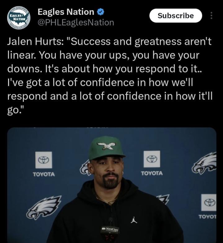 Jalen Hurts: "Success and greatness aren't linear. You have your ups, you have your downs. It's about how you respond to it.. I've got a lot of confidence in how we'll respond and a lot of confidence in how it'll go"