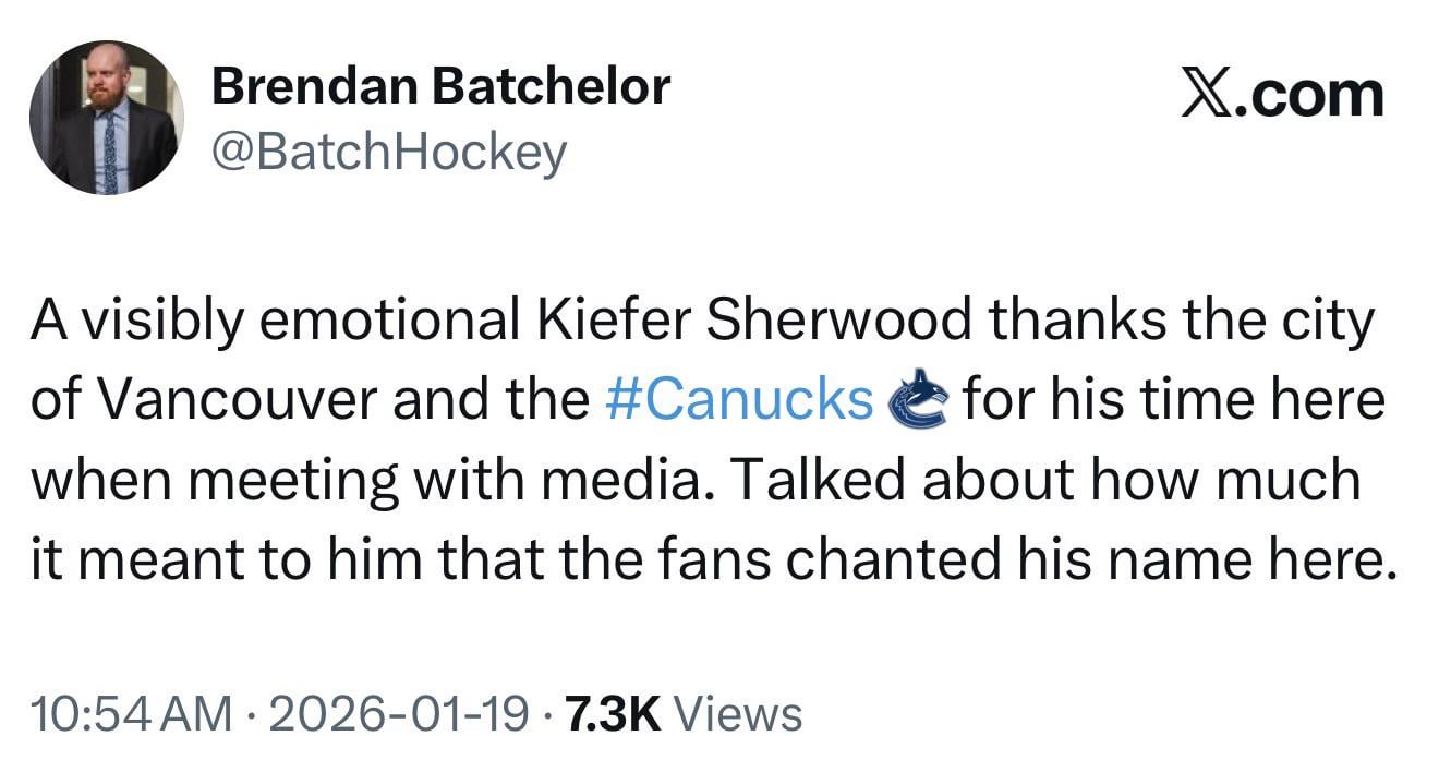 [Brendan Batchelor] A visibly emotional Kiefer Sherwood thanks the city of Vancouver and the Canucks  for his time here when meeting with media. Talked about how much it meant to him that the fans chanted his name here.
