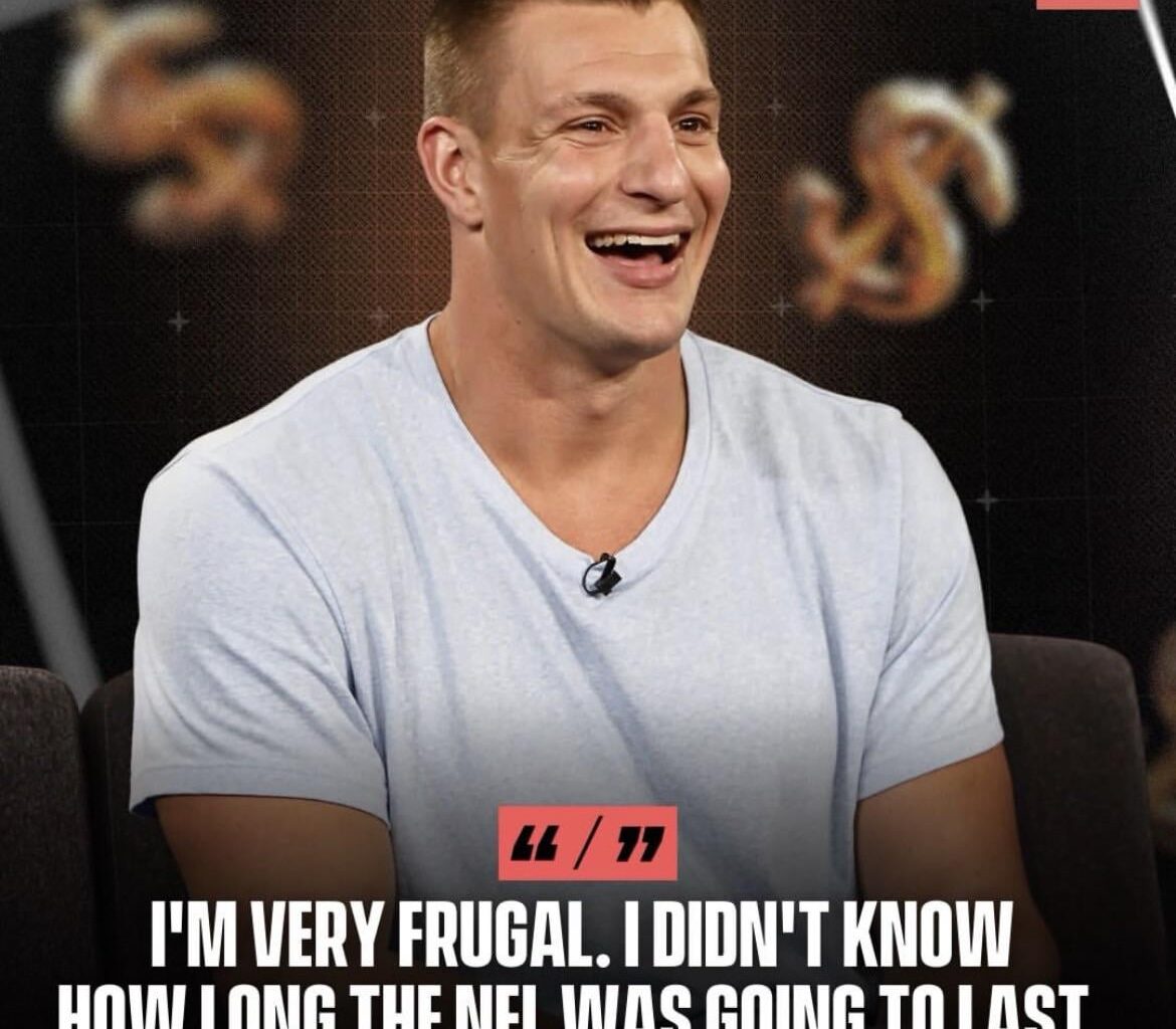 Rob Gronkowski Says He’s Never Spent Any of His NFL Money