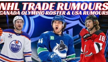 NHL Trade Rumours - Oilers, Canucks, Devils, USA Olympic Rumours, Tanev & Joshua Out Long Term