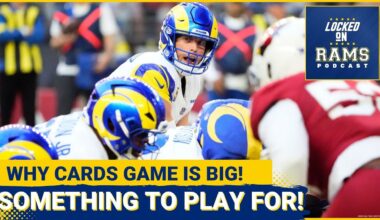 BIG: Why Rams Regular Season Finale vs. Cardinals is More Important Than You Think, Key Matchups!