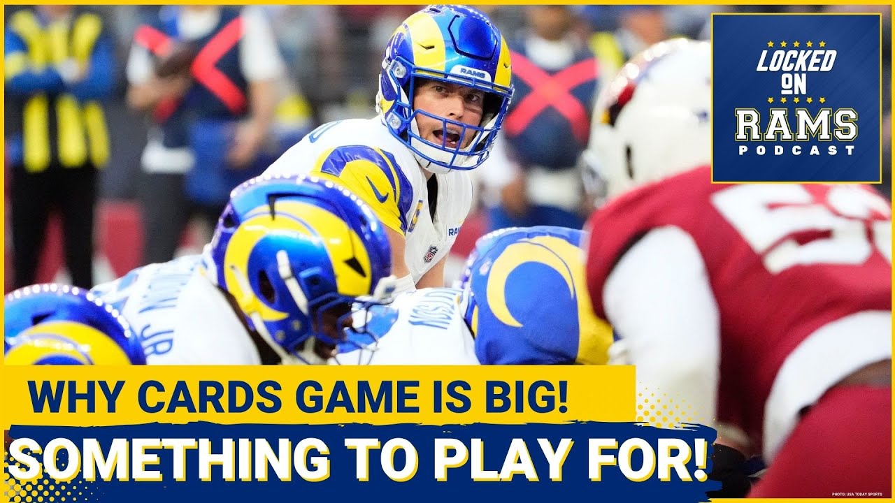 BIG: Why Rams Regular Season Finale vs. Cardinals is More Important Than You Think, Key Matchups!