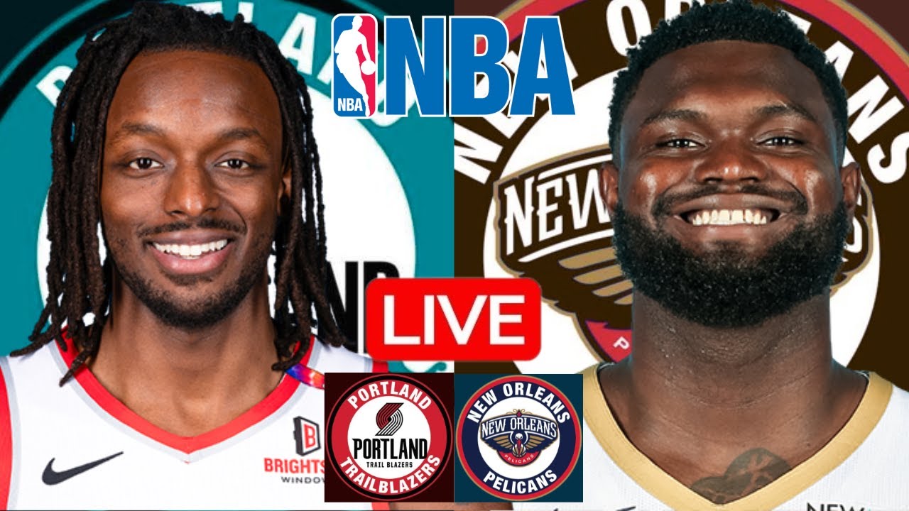 LIVE: PORTLAND TRAIL BLAZERS vs NEW ORLEANS PELICANS | NBA | PLAY BY PLAY | SCOREBOARD