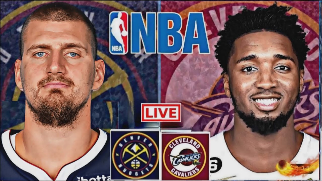 LIVE: CLEVELAND CAVALIERS vs DENVER NUGGETS | NBA | PLAY BY PLAY | SCOREBOARD