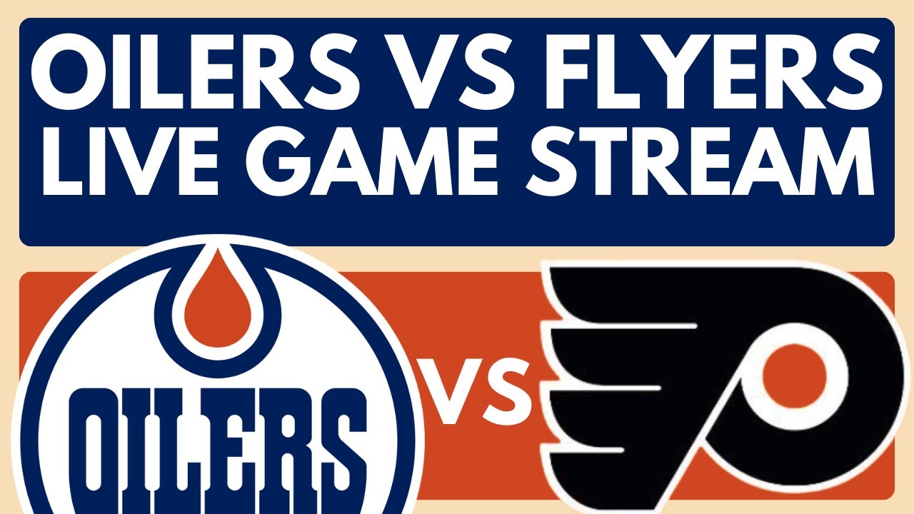 LIVE: Edmonton Oilers vs Philadelphia Flyers | NHL Hockey Game Play-By-Play Stream