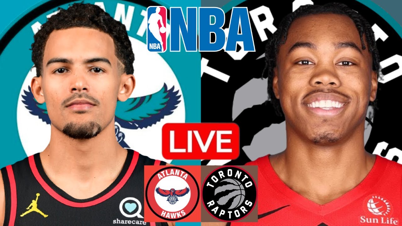 LIVE: ATLANTA HAWKS vs TORONTO RAPTORS | NBA | PLAY BY PLAY | SCOREBOARD