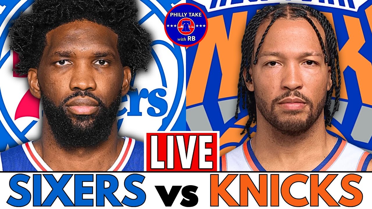 Philadelphia 76ers vs New York Knicks Live Stream Play-By-Play & Scoreboard