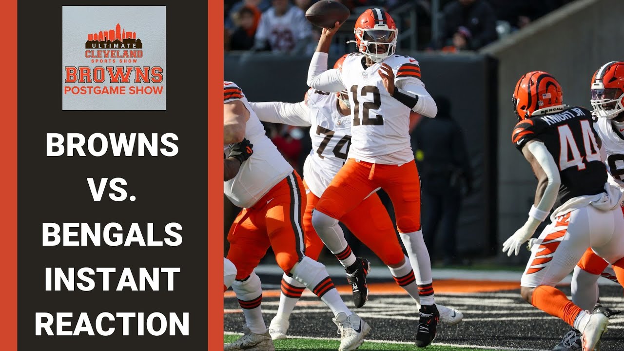 CLEVELAND BROWNS VS. CINCINNATI BENGALS INSTANT REACTION