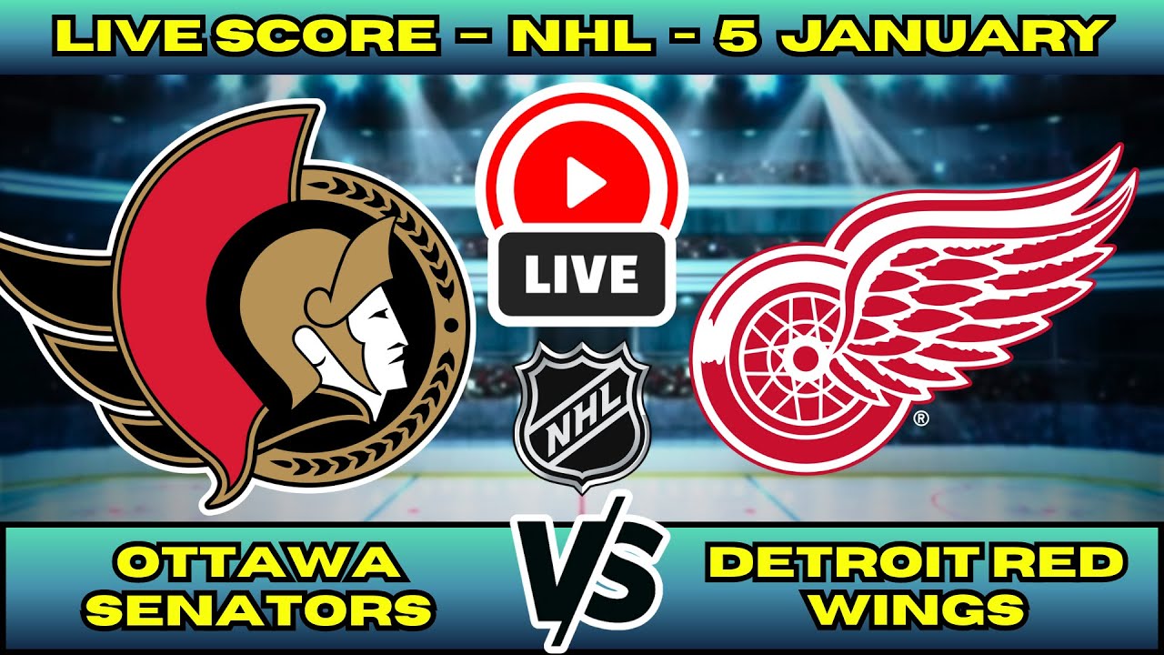 🔴 Ottawa Senators vs Detroit Red Wings | NHL PLAY BY PLAY | Live Score Update Jan 5