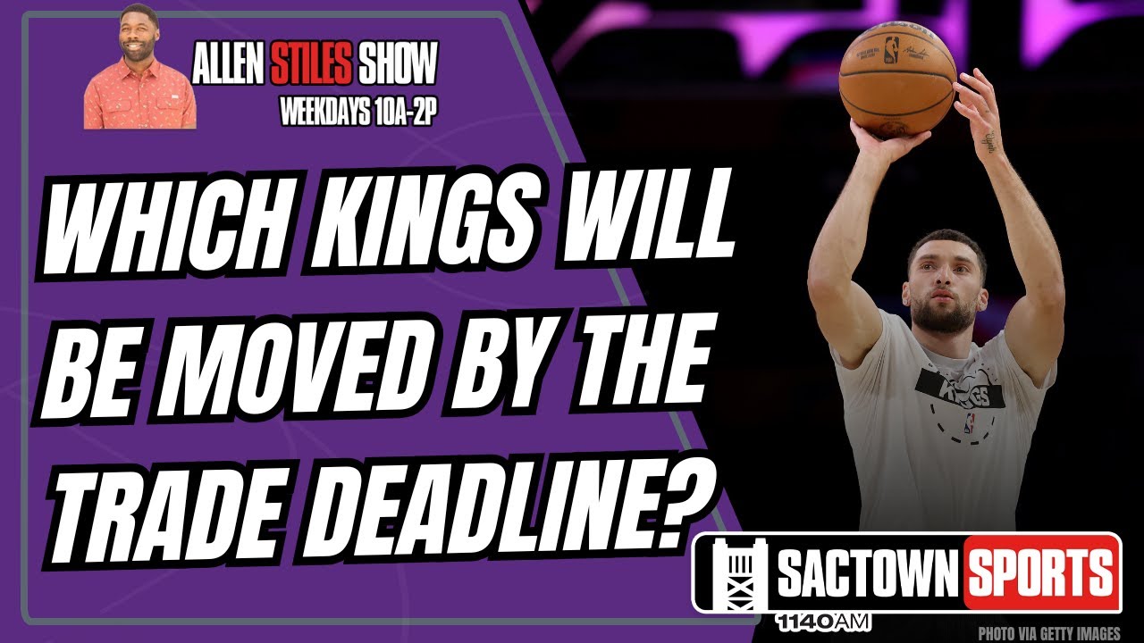 The NBA Trade Deadline is approaching, which Sacramento Kings are most likely to be moved?