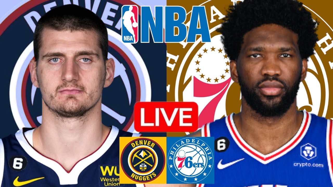 LIVE: DENVER NUGGETS vs PHILADELPHIA 76ERS | NBA | PLAY BY PLAY | SCOREBOARD