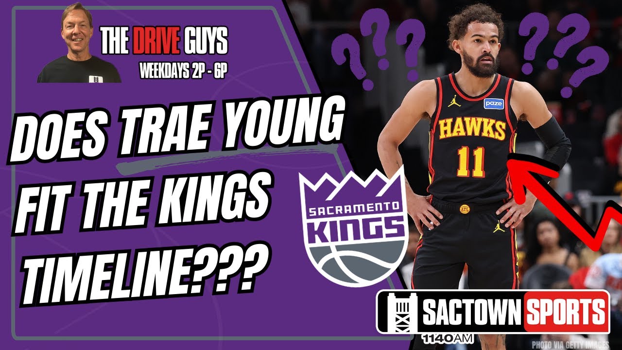 Kyle Draper: Does Trae Young Fit the Kings' Timeline?
