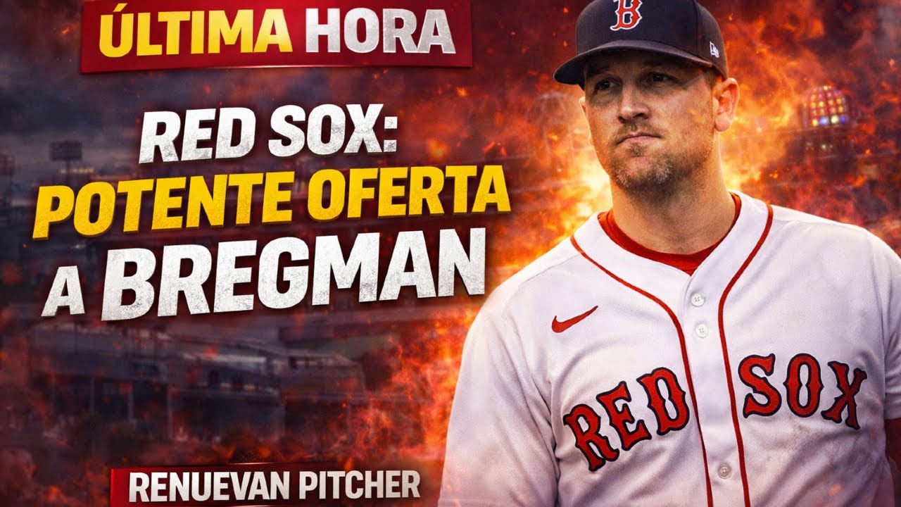 ALERTA ¿RED SOX LE OFRECIERON $171M a ALEX BREGMAN?  ¿QUÉ SE DICE en MLB?  RENUEVAN PITCHER ABRIDOR