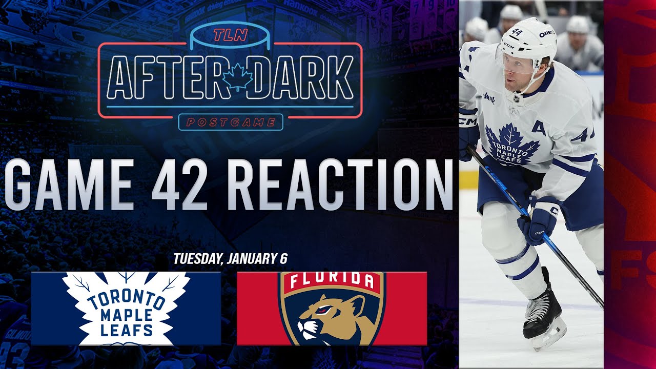 Toronto Maple Leafs vs Florida Panthers Postgame Show ft. Jay Rosehill | Game 42 | TLN After Dark