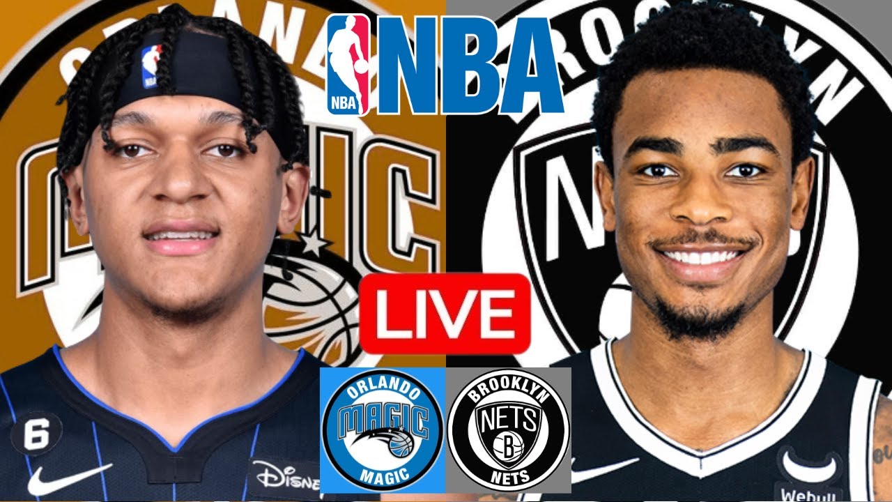 LIVE: ORLANDO MAGIC vs BROOKLYN NETS | NBA | PLAY BY PLAY | SCOREBOARD