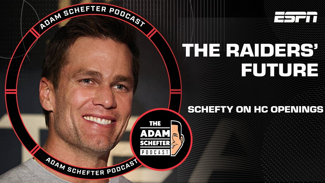Connecting Dots on HC openings + Why Brady will be Great with Raiders | The Adam Schefter Podcast