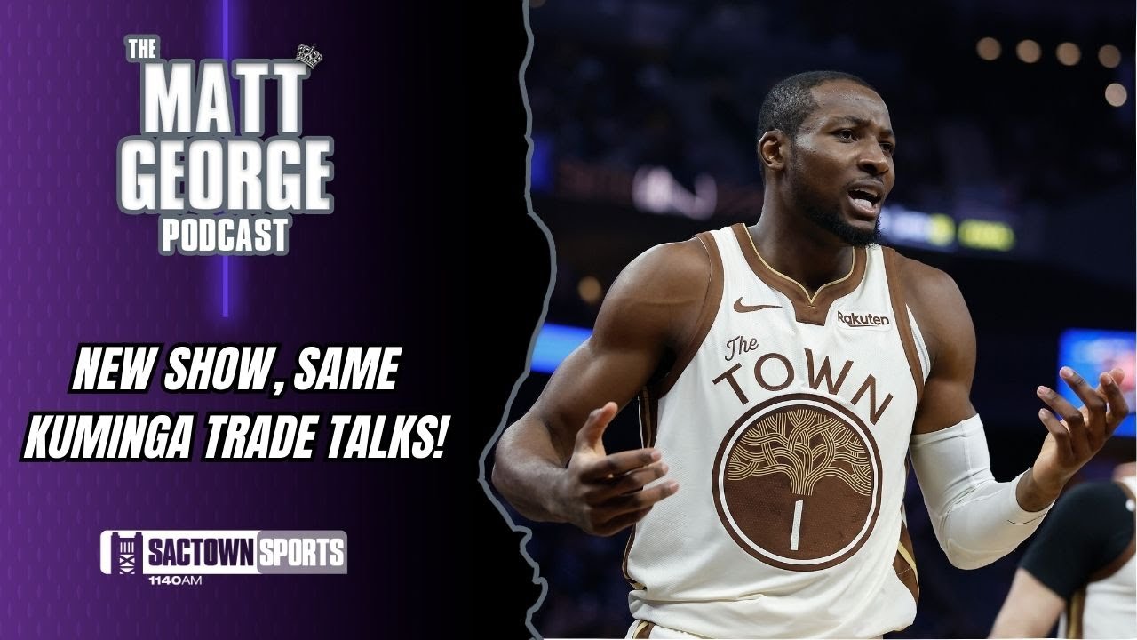 New Sacramento Kings Podcast, Same Jonathan Kuminga Trade Talks! - The Matt George Podcast