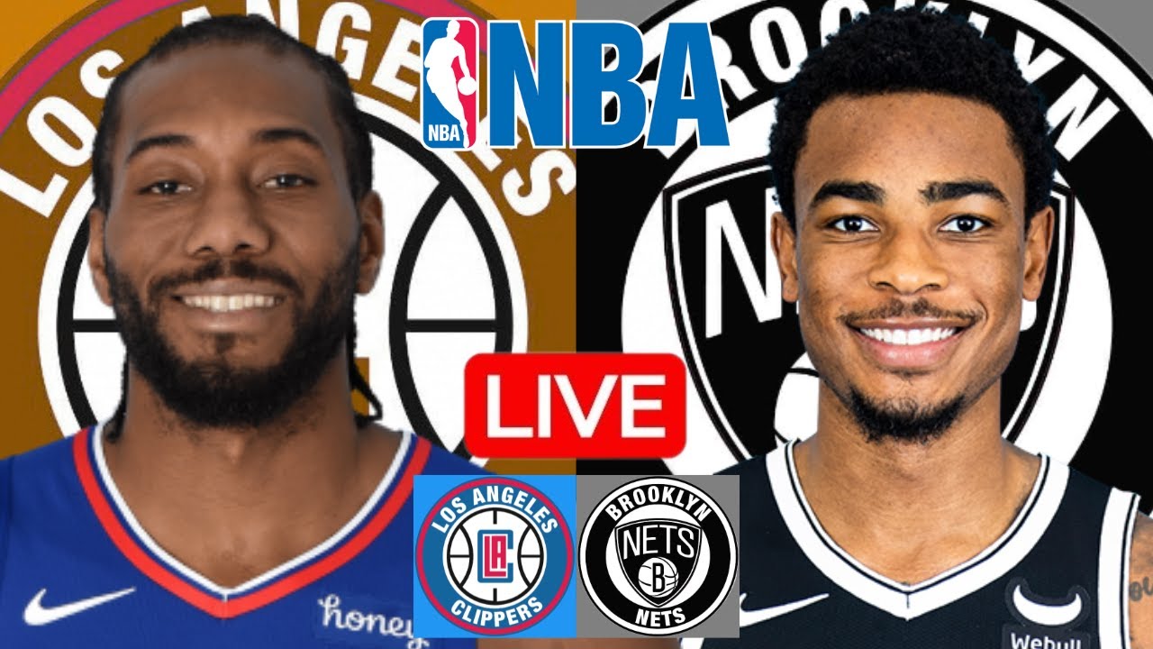 LIVE: LOS ANGELES CLIPPERS vs BROOKLYN NETS | NBA | PLAY BY PLAY | SCOREBOARD