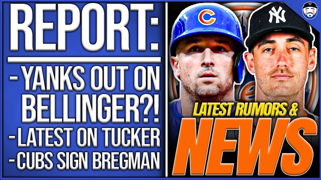 REPORT: Yankees OUT On Bellinger, Mets Latest On Tucker & Belli Pursuit, Cubs SIGN Bregman